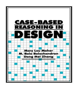 Case-Based Reasoning in Design - 9780805818321 by Mary Lou Maher, M. Bala Balachandran, Dong Mei Zhang, 9780805818321