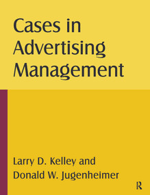Cases in Advertising Management by Larry D Kelley, Donald W Jugenheimer, 9780765622617