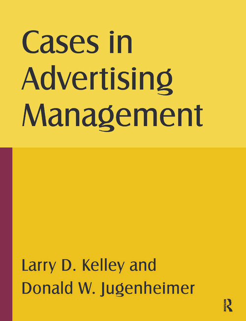 Cases in Advertising Management by Larry D Kelley, Donald W Jugenheimer, 9780765622617