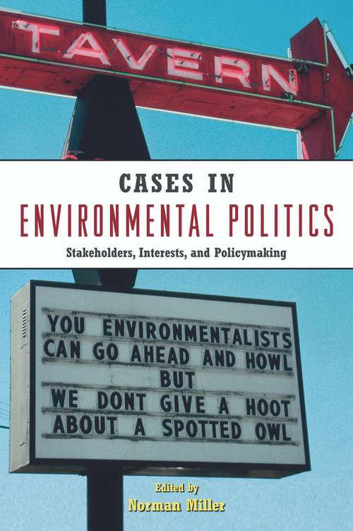 Cases in Environmental Politics (Stakeholders, Interests, and Policymaking) by Norman Miller, 9780415961042