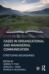 Cases in Organizational and Managerial Communication (Stretching Boundaries) - 9780415839358 by Jeremy P. Fyke, Jeralyn L. Faris, Patrice M. Buzzanell, 9780415839358