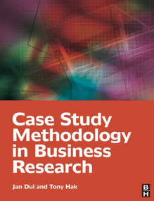 Case Study Methodology in Business Research - 9780750681964 by Jan Dul, Tony Hak, 9780750681964