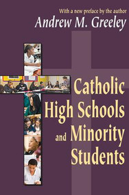Catholic High Schools and Minority Students - 9780765809506 by Andrew M. Greeley, 9780765809506