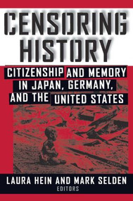 Censoring History (Perspectives on Nationalism and War in the Twentieth Century) - 9780765604477 by Laura E. Hein, Mark Selden, 9780765604477
