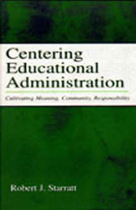 Centering Educational Administration (Cultivating Meaning, Community, Responsibility) - 9780805842395 by Robert J. Starratt, 9780805842395