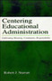 Centering Educational Administration (Cultivating Meaning, Community, Responsibility) - 9780805842395 by Robert J. Starratt, 9780805842395