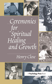 Ceremonies for Spiritual Healing and Growth - 9780789029058 by Henry Close, 9780789029058