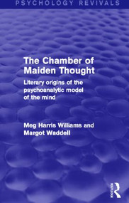 The Chamber of Maiden Thought (Psychology Revivals) (Literary Origins of the Psychoanalytic Model of the Mind) - 9780415838894 by Meg Harris Williams, Margot Waddell, 9780415838894