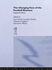 The Changing Face of the Football Business (Supporters Direct) by Sean Hamil, Jonathan Michie, Christine Oughton, Steven Warby, 9780714681634