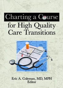 Charting a Course for High Quality Care Transitions - 9780789037435 by Eric A Coleman, 9780789037435