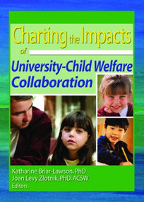 Charting the Impacts of University-Child Welfare Collaboration - 9780789020352 by Katharine Briar-Lawson, Joan Levy Zlotnik, 9780789020352