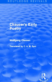 Chaucer's Early Poetry (Routledge Revivals) - 9780415858250 by Wolfgang Clemen, C. A. M. Sym, 9780415858250