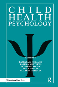 Child Health Psychology by Barbara G. Melamed, Karen A. Matthews, Donald K. Routh, Brian Stabler, Neil Schneiderman, 9780805800852