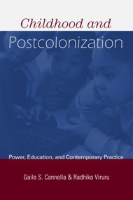 Childhood and Postcolonization (Power, Education, and Contemporary Practice) - 9780415933476 by Gaile S. Cannella, Radhika Viruru, 9780415933476