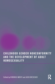 Childhood Gender Nonconformity and the Development of Adult Homosexuality - 9780789037459 by Robin M Mathy, Jack Drescher, 9780789037459