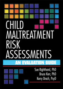 Child Maltreatment Risk Assessments (An Evaluation Guide) by Sue Righthand, Bruce B Kerr, Kerry Drach, 9780789012166