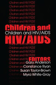 Children and HIV/AIDS - 9780765804884 by Gary Anderson, Constance Ryan, Susan Taylor-Brown, Myra White-Gray, 9780765804884