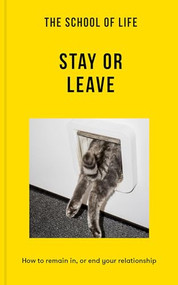 The School of Life: Stay or Leave (How to remain in, or end, your relationship) by The School of Life, 9781915087515