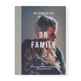 On Family (The challenges and joys of family life: a photographic project) by The School of Life, Mark Hobbs, Kate Peters, Marjolaine Ryley, Michelle Shank, Naomi Williams, 9781915087416