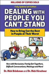 Dealing with People You Can't Stand, Fourth Edition: How to Bring Out the Best in People at Their Worst by Rick Brinkman, Rick Kirschner, 9781265459000