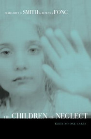 Children of Neglect (When No One Cares) - 9780415946582 by Margaret Smith, Rowena Fong, 9780415946582
