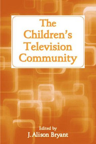 The Children's Television Community - 9780805849974 by J. Alison Bryant, 9780805849974