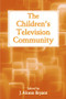 The Children's Television Community - 9780805849974 by J. Alison Bryant, 9780805849974