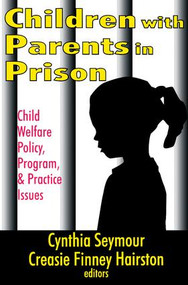 Children with Parents in Prison (Child Welfare Policy, Program, and Practice Issues) - 9780765807199 by Creasie Hairston, 9780765807199