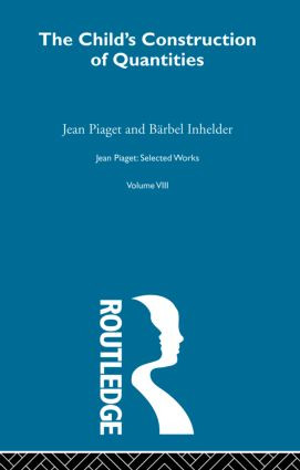 Child's Construction of Quantities (Selected Works vol 8) by Jean Piaget, Arnold J. Pomerans, Bärbel Inhelder, 9780415863155