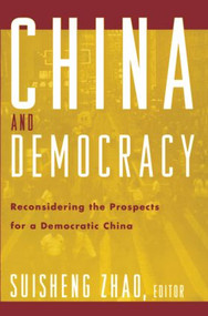 China and Democracy (Reconsidering the Prospects for a Democratic China) - 9780415926942 by Suisheng Zhao, 9780415926942
