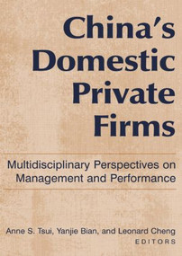 China's Domestic Private Firms: (Multidisciplinary Perspectives on Management and Performance) by Anne S. Tsui, Yanjie Bian, 9780765613837