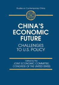 China's Economic Future (Challenges to U.S.Policy) - 9780765601278 by Joint Economic Committee Congress of the United States, 9780765601278
