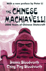 The Chinese Machiavelli (3000 Years of Chinese Statecraft) - 9780765805683 by Dennis Bloodworth, 9780765805683