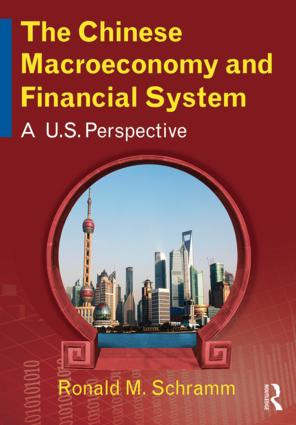 The Chinese Macroeconomy and Financial System (A U.S. Perspective) by Ronald M Schramm, 9780765643919