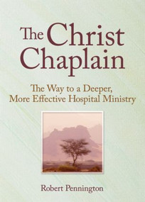 The Christ Chaplain (The Way to a Deeper, More Effective Hospital Ministry) - 9780789009012 by Andrew J Weaver, 9780789009012