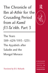The Chronicle of Ibn al-Athir for the Crusading Period from al-Kamil fi'l-Ta'rikh. Part 3 - 9780754669524 by D.S. Richards, 9780754669524