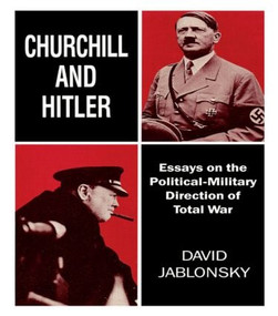 Churchill and Hitler (Essays on the Political-Military Direction of Total War) - 9780714641195 by David Jablonsky, 9780714641195