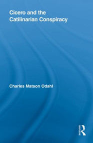 Cicero and the Catilinarian Conspiracy - 9780415808781 by Charles Odahl, 9780415808781