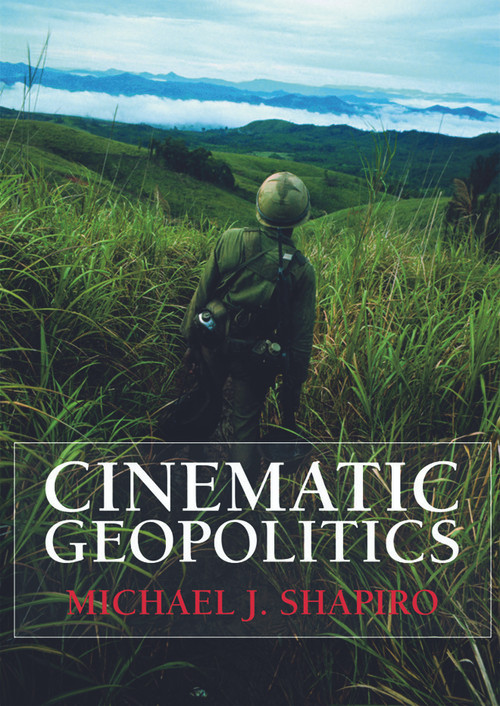 Cinematic Geopolitics - 9780415776363 by Michael J. Shapiro, 9780415776363