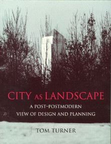 City as Landscape (A Post Post-Modern View of Design and Planning) by Tom Turner, 9780419204107
