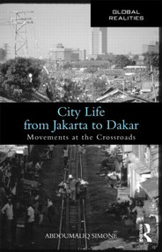City Life from Jakarta to Dakar (Movements at the Crossroads) - 9780415993227 by AbdouMaliq Simone, 9780415993227