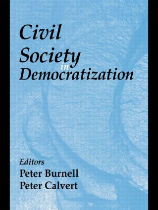 Civil Society in Democratization by Peter Burnell, Peter Calvert, 9780714684741