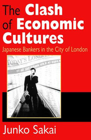 The Clash of Economic Cultures (Japanese Bankers in the City of London) - 9780765808127 by Junko Sakai, 9780765808127