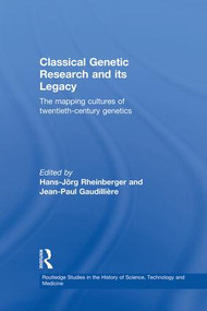 Classical Genetic Research and its Legacy (The Mapping Cultures of Twentieth-Century Genetics) - 9780415860109 by Jean-Paul Gaudillière, Hans-Jörg Rheinberger, 9780415860109