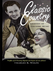 Classic Country (Legends of Country Music) by Charles K. Wolfe, 9780415928274