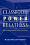 Classroom Power Relations (Understanding Student-teacher Interaction) - 9780805824964 by Mary Manke, 9780805824964