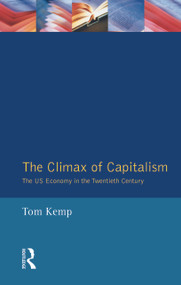 The Climax of Capitalism (The U.S. Economy in the Twentieth Century) - 9780582494237 by Tom Kemp, 9780582494237