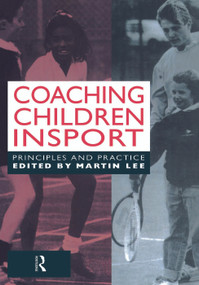 Coaching Children in Sport (Principles and Practice) by Dr Martin Lee, 9780419182504