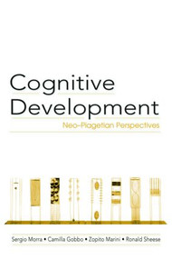 Cognitive Development (Neo-Piagetian Perspectives) - 9780805863505 by Sergio Morra, Camilla Gobbo, Zopito Marini, Ronald Sheese, 9780805863505