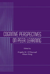 Cognitive Perspectives on Peer Learning - 9780805824483 by Angela M. O'Donnell, Alison King, 9780805824483